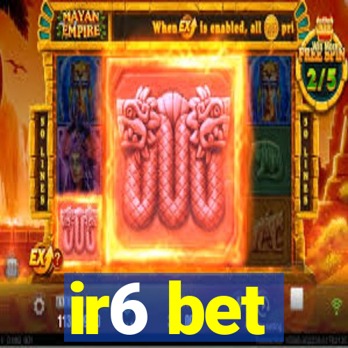 ir6 bet